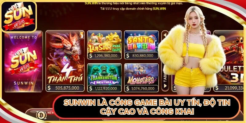 Sunwin là cổng game bài uy tín, độ tin cậy cao và công khai