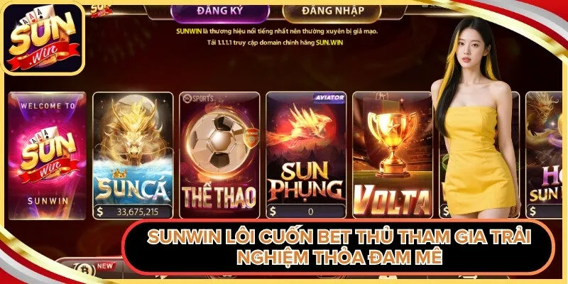 Sunwin lôi cuốn mọi bet thủ tham gia trải nghiệm thỏa đam mê