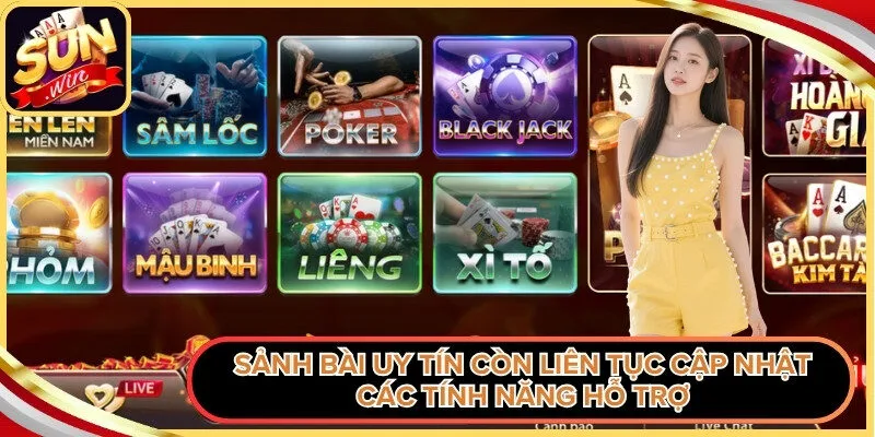 Sảnh bài uy tín còn liên tục cập nhật các tính năng hỗ trợ