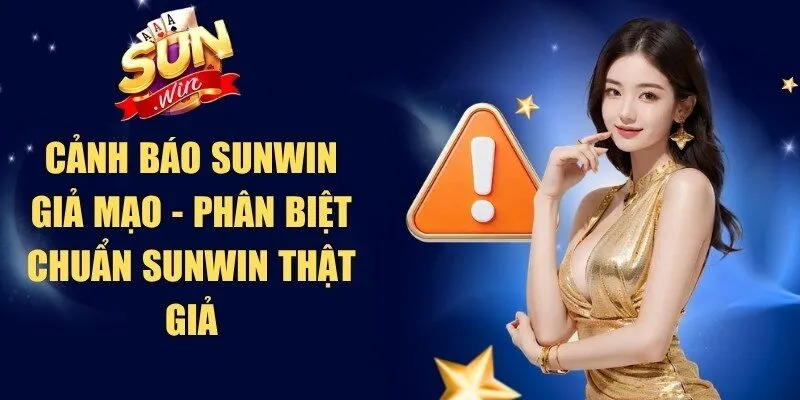 Cảnh Báo Sunwin Giả Mạo