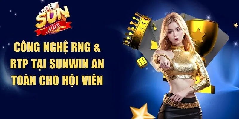 Công Nghệ RNG & RTP Tại Sunwin