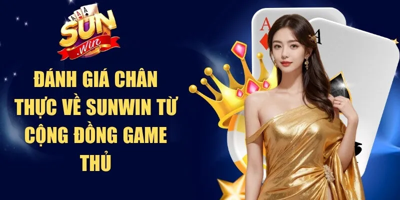 Đánh giá chân thực về Sunwin từ cộng đồng game thủ